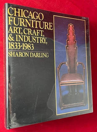Item #5618 Chicago Furniture: Art, Craft & Industry, 1933-1983. Sharon DARLING