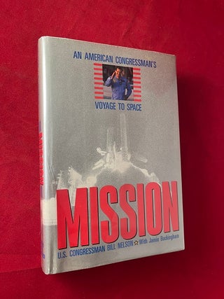 Item #5648 Mission: An American Congressman's Voyage to Space (SIGNED 1ST). Bill NELSON, Jamie...