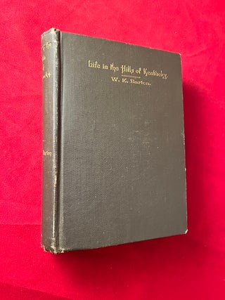 Item #5652 Life in the Hills of Kentucky. W. E. BARTON