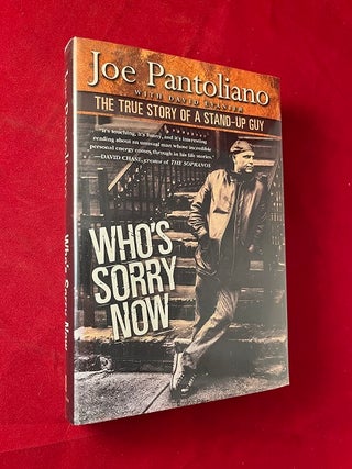 Item #5660 Who's Sorry Now: The True Story of a Stand-Up Guy (SIGNED 1ST). Joe PANTOLIANO