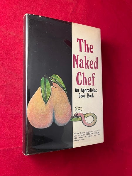 The Naked Chef An Aphrodisiac Cook Book by Penelope ASHE on Back in Time Rare Books