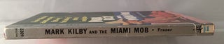 Mark Kilby and the Miami Mob; A New Detective Adventure Story Featuring that Dashing Private Investigator -