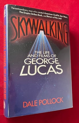Item #5714 Skywalking: The Life and Films of George Lucas (SIGNED FIRST PRINTING). Dale POLLOCK