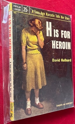 Item #5747 H is for Heroin (FIRST PAPERBACK); A Teen-Age Narcotic Tells Her Story. David HULBURD
