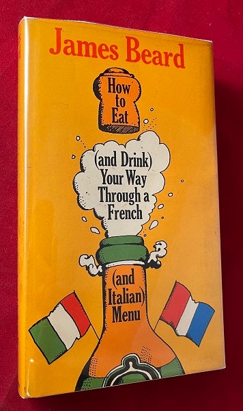 Item #5875 How to Eat (and Drink) Your Way Through a French (an Italian) Menu. James BEARD.
