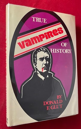 Item #5904 True Vampires of History (SIGNED 1ST HARDCOVER). Donald GLUT