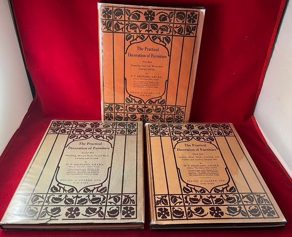 Item #5913 The Practical Decoration of Furniture (3 VOL 1ST AMERICAN SET IN DJ'S). H. P. SHAPLAND.
