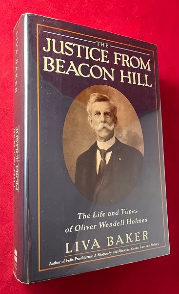 Item #5914 The Justice from Beacon Hill: The Life and Times of Oliver Wendell Holmes. Liva BAKER.