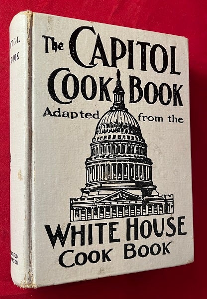Item #5981 The Capitol Cook Book. Hugo ZIEMANN, Helen Herron TAFT, Edith ROOSEVELT.