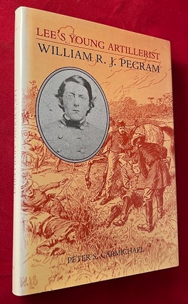 Item #5991 Lee's Young Artillerist: William R.J. Pegram (SIGNED 1ST). Peter CARMICHAEL