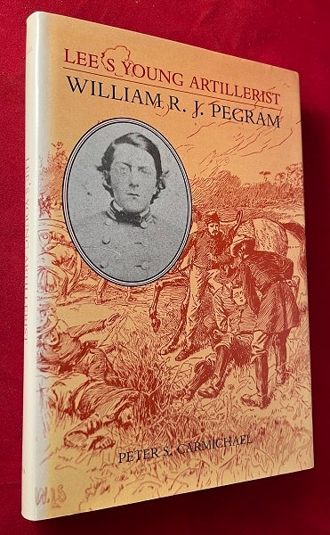 Item #5991 Lee's Young Artillerist: William R.J. Pegram (SIGNED 1ST). Peter CARMICHAEL.