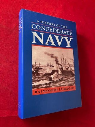 Item #5993 A History of the Confederate Navy. Raimondo LURAGHI