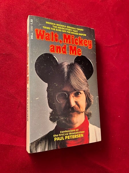 Item #5997 Walt, Mickey and Me: The Inside Story that Trims the Ears Off the Mouse Empire; Confessions of the first ex-Mouseketeer. Paul PETERSEN.