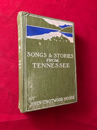 Item #6010 Songs & Stories from Tennessee. John Trotwood MOORE