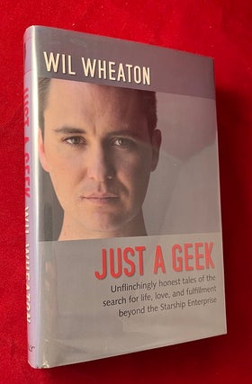Item #6013 Just a Geek: Unfinchingly honest tales of the search for life, love, and fulfillment...