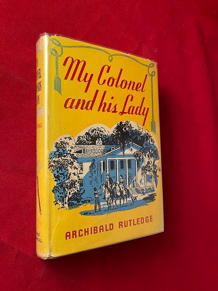 Item #6041 My Colonel and his Lady (SIGNED 1ST). Archibald RUTLEDGE.