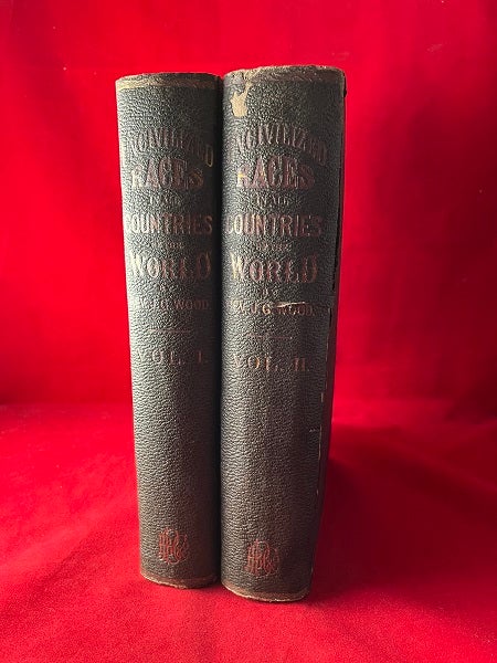 Item #6043 The Uncivilized Races of Men in All Countries of the World; Being a Comprehensive Account of Their Manners and Customs, and of Their Physical, Social, Mental, Moral and Religious Characteristics (2 VOL SET). Rev. J. G. WOOD.
