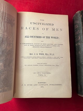 The Uncivilized Races of Men in All Countries of the World; Being a Comprehensive Account of Their Manners and Customs, and of Their Physical, Social, Mental, Moral and Religious Characteristics (2 VOL SET)