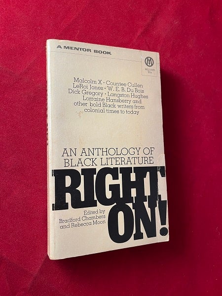 Item #6046 Right On! An Anthology of Black Literature. MALCOLM X., Langston HUGHES, W. E. B. DUBOIS.