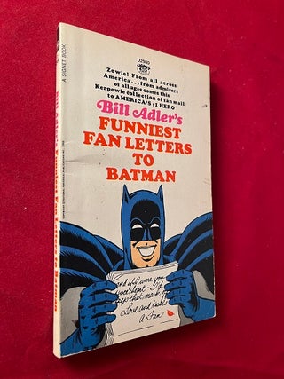 Item #6060 Bill Adler's Funniest Fan Letters to Batman (1st Printing). Bill ADLER