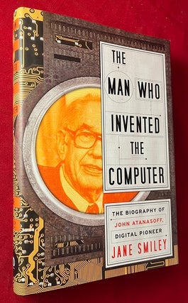 Item #6109 The Man Who Invented the Computer: The Biography of John Atanasoff, Digital Pioneer....
