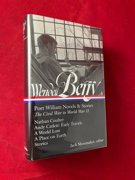 Item #6122 Port William Novels & Stories: The Civil War to World War II (SIGNED 1ST PRINTING). Wendell BERRY.