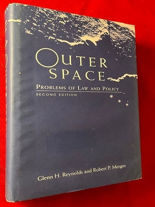 Item #6129 Outer Space: Problems of Law and Policy (SIGNED BY AUTHOR). Glenn REYNOLDS, Robert MERGES