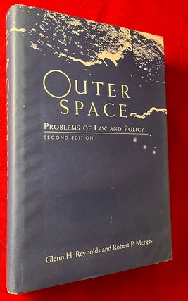 Item #6129 Outer Space: Problems of Law and Policy (SIGNED BY AUTHOR). Glenn REYNOLDS, Robert MERGES