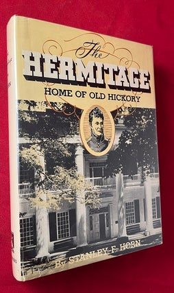 Item #6197 The Hermitage: Home of Old Hickory. Stanley HORN