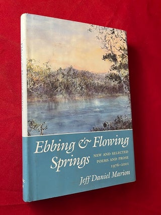 Item #6198 Ebbing & Flowing Springs: New and Selected Poems and Prose 1976-2001 (SIGNED 1ST)....
