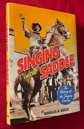 Item #6237 Singing in the Saddle: The History of the Singing Cowboy. Douglas B. GREEN