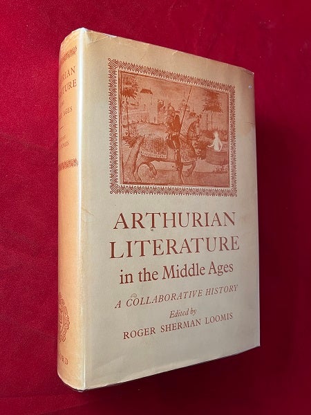 Item #6313 Arthurian Literature in the Middle Ages: A Collaborative History. Roger Sherman LOOMIS.