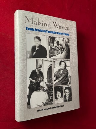 Item #6316 Making Waves: Female Activists in Twentieth-Century Florida. Sally VICKERS, Nancy HEWITT