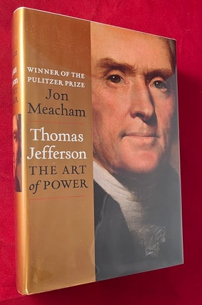 Item #6393 Thomas Jefferson: The Art of Power (SIGNED 1ST PRINTING). Jon MEACHAM