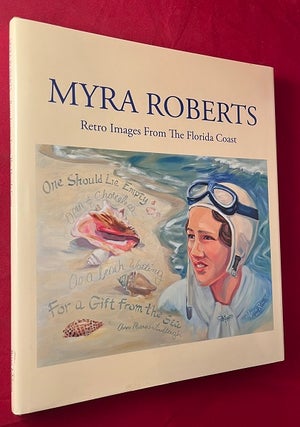 Item #6396 The Art of Myra Roberts: Retro Images from the Florida Coast. Brian JOHNSON