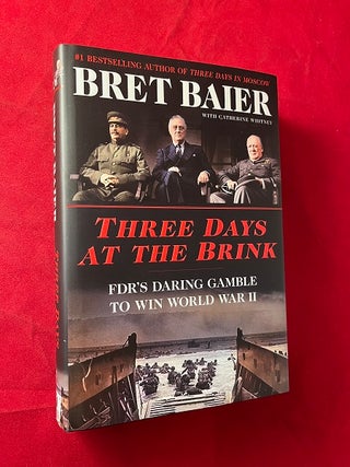 Item #6424 Three Days at the Brink: FDR's Daring Gamble to win World War II (SIGNED). Bret BAIER