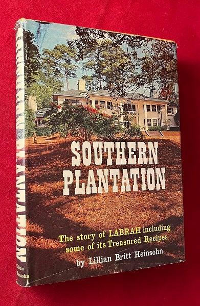 Item #6435 Southern Plantation: The Story of Labrah Including Some of its Treasured Recipes. Lillian Britt HEINSOHN.