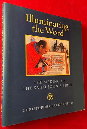 Item #6451 Illuminating the Word: The Making of the Saint John's Bible. Christopher CALDERHEAD