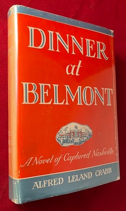 Item #6470 Dinner at Belmont: A Novel of Captured Nashville (SIGNED). Alfred Leland CRABB