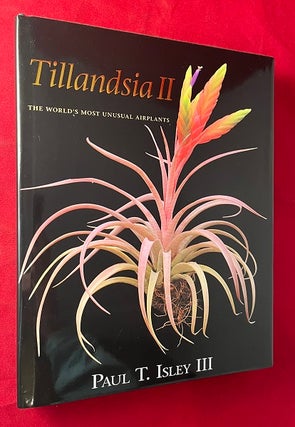 Item #6532 Tillandsia II: The World's Most Unusual Airplants. Paul T. ISLEY III