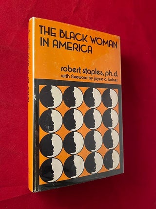 Item #6535 The Black Woman in America. Robert STAPLES