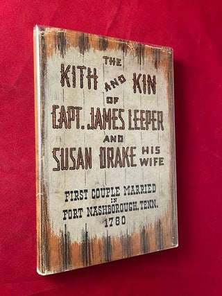 Item #6541 The Kith and Kin of Capt. James Leeper and Susan Drake, His Wife: First Couple Married...