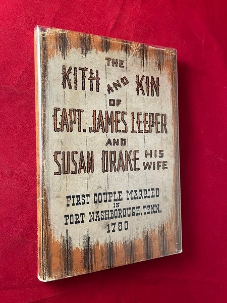 Item #6541 The Kith and Kin of Capt. James Leeper and Susan Drake, His Wife: First Couple Married in Fort Nashborough, Tenn. 1780. Nell McNish GAMBILL.