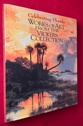Item #6568 Celebrating Florida: Works of Art from the Vickers Collection (SIGNED TO MYRA JANCO...