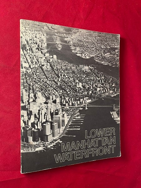 Item #6580 Lower Manhattan Waterfront : The Special Battery Park City District, the Special Manhattan Landing Development District, the Special South Street Seaport District (1975 ZONING REPORT). H. Claude SHOSTAL, Richard BAITER.