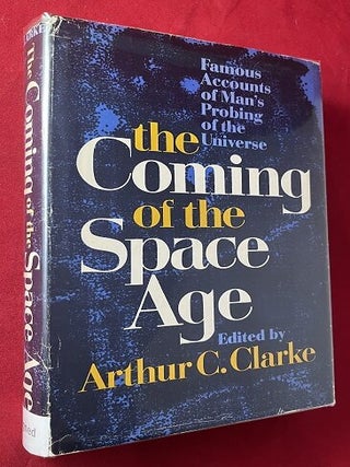 Item #6600 The Coming of the Space Age (SIGNED ASSOCIATION COPY). Arthur C. CLARKE