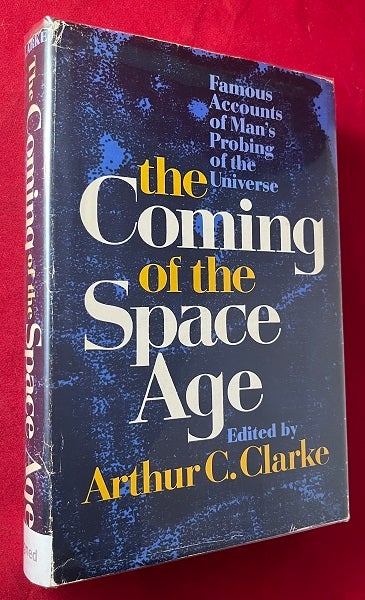 Item #6600 The Coming of the Space Age (SIGNED ASSOCIATION COPY). Arthur C. CLARKE.