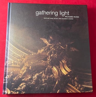 Item #6618 Gathering Light: Richard Ross (SIGNED 1ST). Richard ROSS, Dave HICKEY, Eduardo CADAVA