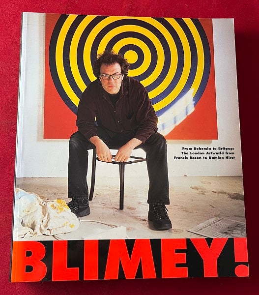 Item #6629 Blimey! From Bohemia to Britpop: The London Artworld from Francis Bacon to Damien Hirst (SIGNED TO MYRA JANCO DANIELS). Matthew COLLINGS.
