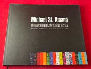 Item #6631 Michael St. Amand: Human Condition: Myths and Mayhem (SIGNED 1ST). Michael ST. AMAND,...